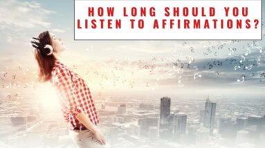 How Long Should You Listen To Affirmations?  18 Motivational Quotes For Joy, Energy & Power!