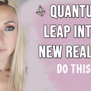Quantum Leap Into Your New Reality! Manifest Drastic Changes FAST! - Law of Attraction