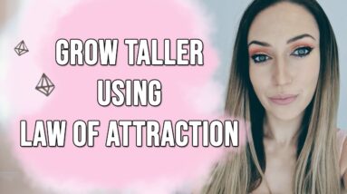 Grow Taller Using The Law of Attraction - The Missing Piece To Manifest Your Ideal Height!