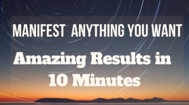 Powerful 10 Minute Meditation Exercise  | Manifest ANYTHING You Want In 10 Minutes!
