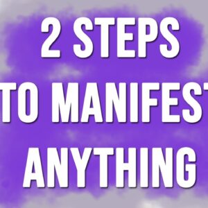 2 Steps To Manifest Anything You Want (It's Easy!)