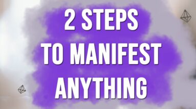 2 Steps To Manifest Anything You Want (It's Easy!)