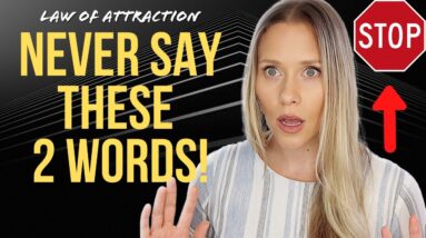 2 Words That BLOCK You From Manifesting | Law of Attraction