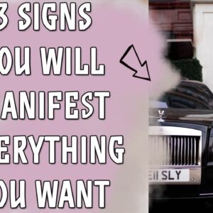 3 Signs You Will Manifest Everything You Want! - Law of Attraction