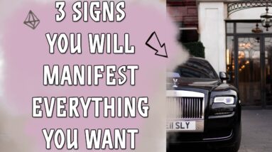 3 Signs You Will Manifest Everything You Want! - Law of Attraction