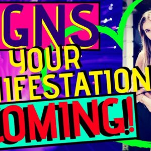 5 Signs your Manifestation is Coming