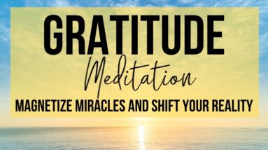 MAGNETIZE MIRACLES INSTANTLY | Gratitude Meditation To Shift Your Reality