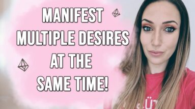 Can You Manifest More Than One Thing At A Time? How To Manifest Multiple Desires!