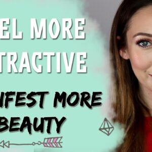 Become Attractive To Others & Manifest More Beauty (Law of Attraction)
