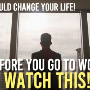 Before You Go To Work Today , WATCH THIS! (law of attraction)