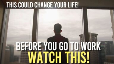 Before You Go To Work Today , WATCH THIS! (law of attraction)