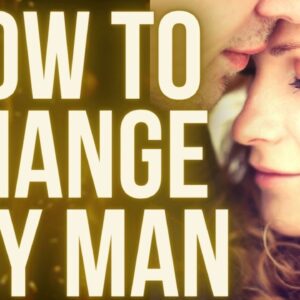 Can you Change ANY Man?