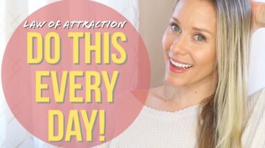 DO THIS EVERYDAY | Law of Attraction Techniques That Work!