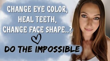 Change Eye Color, Heal Cavities, Change Face Structure? How To Do The Impossible