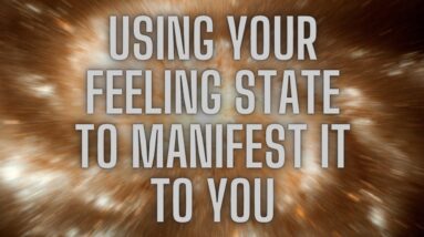 Feeling Your Reality Into Being | The Art Of Manifesting