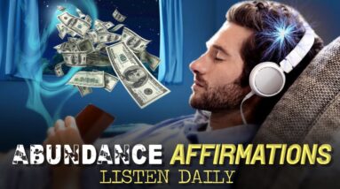 AFFIRMATIONS FOR ABUNDANCE | Start To Manifest Abundance NOW! (listen daily)