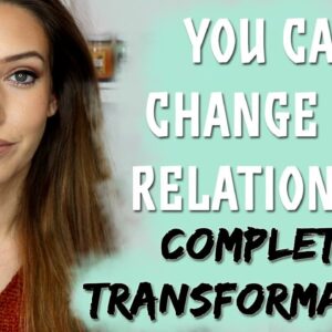 You Can Change Any Relationship (Create The Relationship You Want!) Law of Attraction