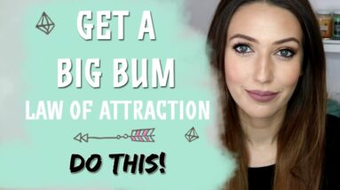 Get A Bigger Bum Using The Law Of Attraction (Do This!)