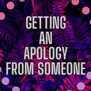 Getting An Apology From Your Partner 💕 // (Or In General)