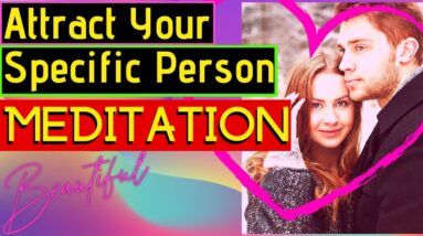 Guided Meditation For Attracting A Specific Person