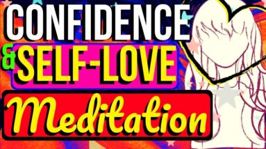 Guided Meditation for CONFIDENCE Self Love and a Better Self Image