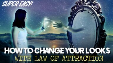 How To Change Looks With LAW OF ATTRACTION (become more attractive)