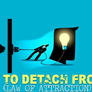 How To Detach From Your Desire In Order To MANIFEST IT!