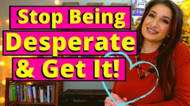 How to Get Out of Desperation and Manifest Your SP