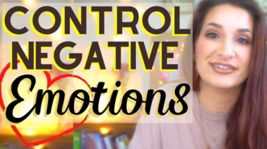 How to Handle Negative Emotions to Manifest Better