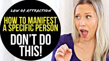 How To Manifest a Specific Person or Ex | DON'T DO THIS!