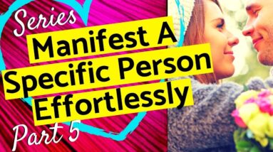 HOW TO TAP INTO POWER TO MANIFEST A SPECIFIC PERSON FASTER (NEW)