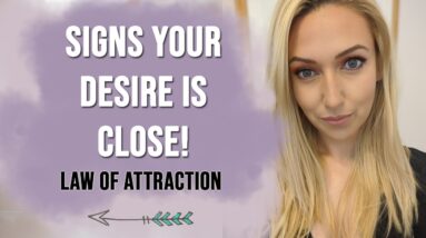 Your Manifestation Is Coming! 5 Signs That Tell You Your Manifestation Is Close