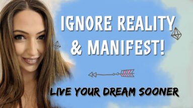 How To Ignore Your Reality & Manifest Faster (Create Your Ideal Reality For 2020!)