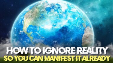 Ignoring Reality WHILE YOU'RE MANIFESTING! (how to do it)