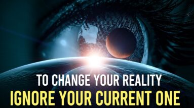 In Order To Manifest Your Desire, You MUST IGNORE The Current REALITY!