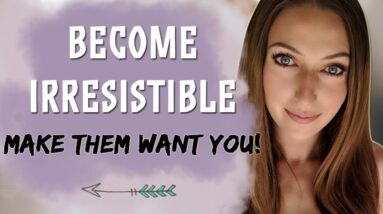 Become IRRESISTIBLE to others! Make Someone Go Crazy For You (Law of Attraction)