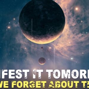 It Can Manifest TOMORROW! (you'll want to see this!)