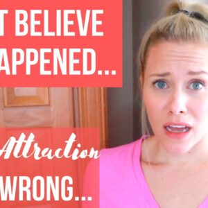 LAW OF ATTRACTION GONE WRONG, MY STORY | I Can't Believe This Happened...