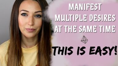Can You Manifest Multiple Desires At The Same Time? Should You Focus On One Desire Or Many?