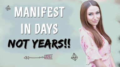 Manifest In Days NOT Years! (Manifest Your Dreams In 30 Days?)