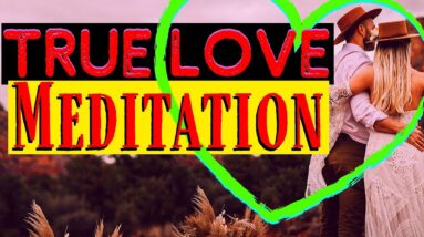 Manifest True Love Guided Meditation