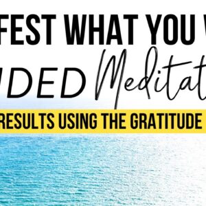 MANIFEST WHAT YOU WANT | Guided Meditation Using the Gratitude Frequency