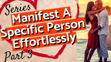 MANIFESTING A SPECIFIC PERSON FASTER! SPEED UP YOUR PROCESS (NEW)