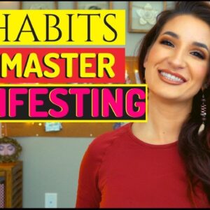 Manifesting Habits That Will Change Your Life (FAST!)