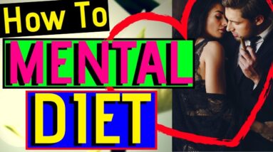 MENTAL DIET (HOW TO)