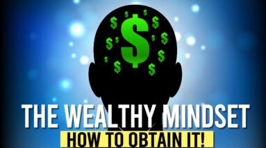 MINDSET of the WEALTHY! (GAME CHANGER!)