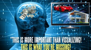 MORE IMPORTANT THAN VISUALIZING! (law of attraction)