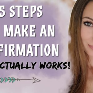 5 Steps To Make An Affirmation That Actually Works! (& Explain Why They Don't Work Sometimes)