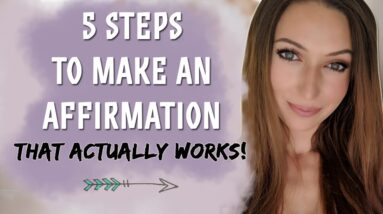 5 Steps To Make An Affirmation That Actually Works! (& Explain Why They Don't Work Sometimes)