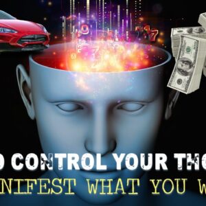 How to EASILY Control YOUR THOUGHTS to MANIFEST Your REALITY! (try this today!)